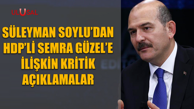 Süleyman Soylu'dan HDP'li Semra Güzel'e ilişkin kritik açıklamalar